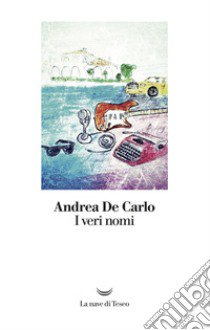 I veri nomi libro di De Carlo Andrea