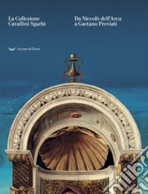 La collezione Cavallini Sgarbi. Da Niccolò dell'Arca a Gaetano Previati. Tesori d'arte per Ferrara. Catalogo della mostra (Ferrara, 3 febbraio-3 giugno 2018). Ediz. a colori libro di Di Natale P. (cur.)