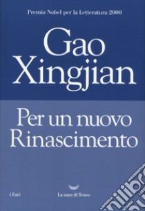 Per un nuovo rinascimento libro di Gao Xingjian; Gallo S. (cur.)