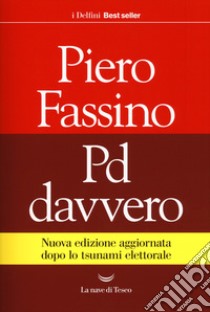 Pd davvero. Nuova ediz. libro di Fassino Piero