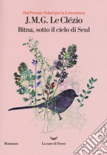 Bitna, sotto il cielo di Seul libro di Le Clézio Jean-Marie Gustave