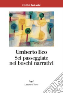 Sei passeggiate nei boschi narrativi libro di Eco Umberto