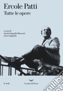 Tutte le opere libro di Patti Ercole; Zappulla Muscarà S. (cur.); Zappulla E. (cur.)