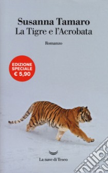 La tigre e l'acrobata libro di Tamaro Susanna