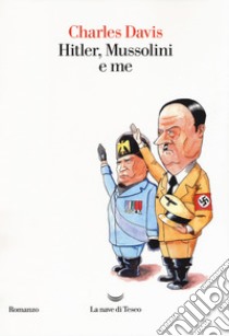 Hitler, Mussolini e me libro di Davis Charles