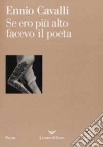 Se ero più alto facevo il poeta libro di Cavalli Ennio