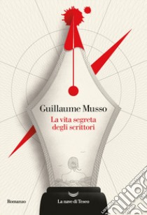 La vita segreta degli scrittori libro di Musso Guillaume