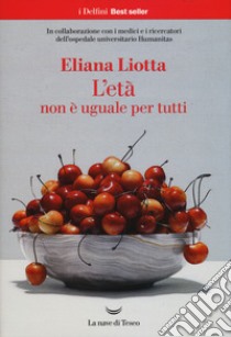 L'età non è uguale per tutti libro di Liotta Eliana