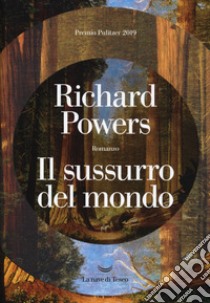 Il sussurro del mondo libro di Powers Richard