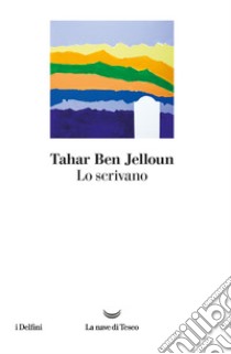 Lo scrivano libro di Ben Jelloun Tahar