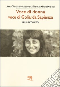 Voce di donna, voce di Goliarda Sapienza libro di Toscano Anna; Trevisan Alessandra; Michieli Fabio