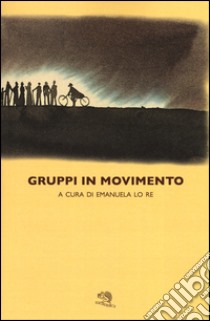 Gruppi in movimento libro di Lo Re E. (cur.)