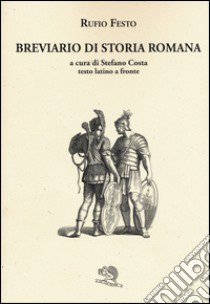 Breviario di storia romana libro di Festo Rufio; Costa S. (cur.)