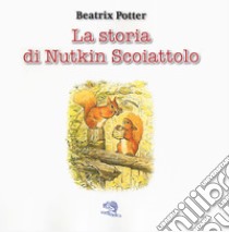 La storia di Nutkin Scoiattolo. Ediz. a colori libro di Potter Beatrix