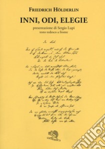 Inni, odi, elegie. Testo tedesco a fronte. Ediz. bilingue libro di Hölderlin Friedrich