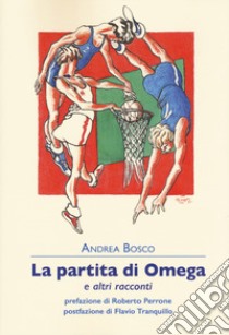 La partita di Omega e altri racconti libro di Bosco Andrea