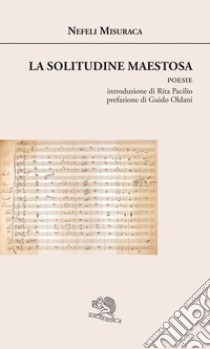 La solitudine maestosa libro di Misuraca Nefeli