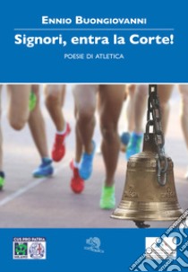 Signori, entra la corte! Poesie di atletica libro di Buongiovanni Ennio