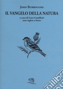 Il vangelo della natura. Testo inglese a fronte libro di Burroughs John