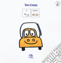 Il camion. InBook. Ediz. illustrata libro di Cozza Teo; Denti C. (cur.)