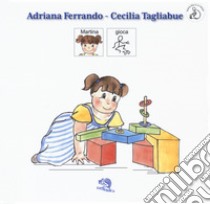 Martina gioca libro di Ferrando Adriana; Tagliabue Cecilia