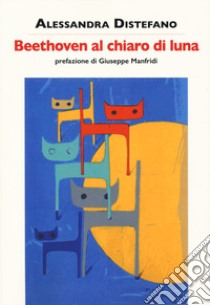 Beethoven al chiaro di luna libro di Distefano Alessandra