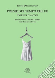 Poesie del tempo che fu-Poésis d'antan libro di Dzieduszycka Edith