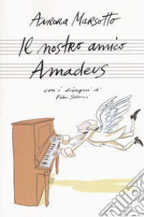 Il nostro amico Amadeus libro di Marsotto Aurora