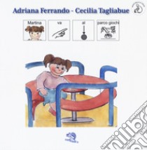 Martina va al parco giochi libro di Ferrando Adriana