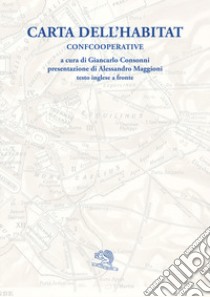 Carta dell'habitat. Confcooperative. Testo inglese a fronte libro di Consonni G. (cur.)