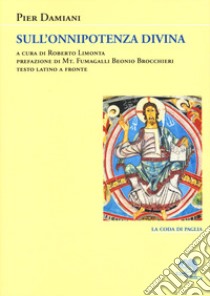 Sull'onnipotenza divina. Con testo latino a fronte libro di Damiani Pier; Limonta R. (cur.)
