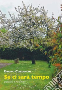 Se ci sarà tempo libro di Cobianchi Bruno