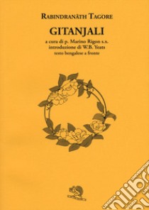 Gitanjali. Con testo Bengalese a fronte libro di Tagore Rabindranath; Rigon M. (cur.)