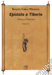 Epistola a Tiberio. Chronica Pisonum. Vol. 1 libro di Miradoli Renato Carlo