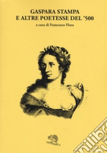 Gaspara Stampa e altre poetesse del '500 libro di Flora F. (cur.)