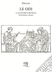Le odi. Testo latino a fronte libro di Orazio Flacco Quinto; Del Pozzo M. (cur.)