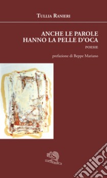 Anche le parole hanno la pelle d'oca libro di Ranieri Tullia