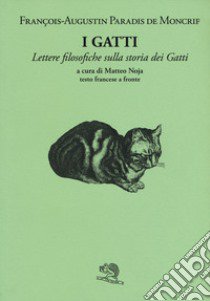 I gatti. Lettere filosofiche sulla storia dei gatti. Testo a fronte francese libro di Paradis de Moncrif François-Augustin