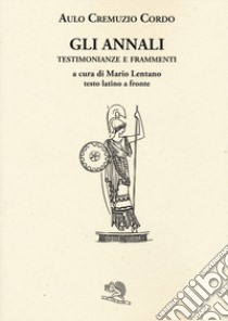 Gli annali. Testimonianze e frammenti. Testo latino a fronte libro di Cremuzio Cordo