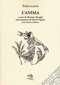 L'anima. Testo latino a fronte libro di Tertulliano Quinto S.; Menghi M. (cur.)