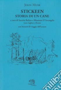 Stickeen. Storia di un cane. Testo inglese a fronte libro di Muir John; Bafaro S. (cur.); D'Arcangelo M. (cur.)