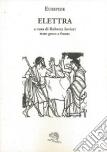 Elettra. Testo greco a fronte libro di Euripide; Sevieri R. (cur.)