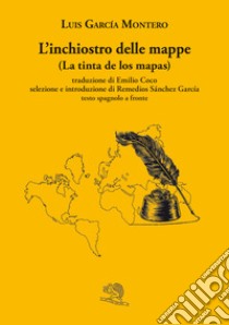 L'inchiostro delle mappe-La tinta de los mapas libro di Garcia Montero Luis