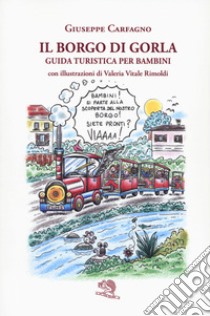 Il borgo di Gorla. Guida turistica per bambini libro di Carfagno Giuseppe