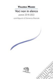 Voci non in elenco. Poesie 2018-2022 libro di Manzi Valeria