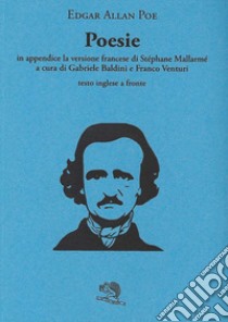 Poesie. Testo inglese a fronte libro di Poe Edgar Allan; Baldini G. (cur.); Venturi F. (cur.)
