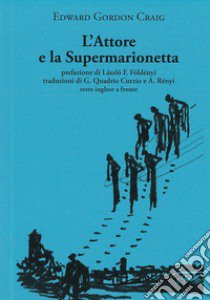 L'attore e la supermarionetta. Testo inglese a fronte libro di Craig Edward Gordon