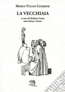 La vecchiaia libro di Cicerone Marco Tullio