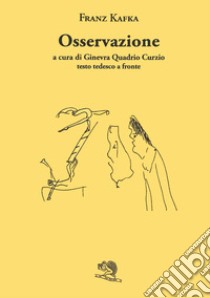 Osservazione. Testo tedesco a fronte libro di Kafka Franz; Quadrio Curzio G. (cur.)