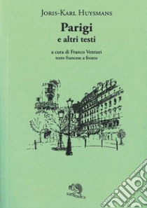 Parigi e altri testi. Testo francese a fronte libro di Huysmans Joris-Karl; Venturi F. (cur.)